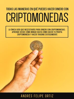 cover image of Todas las maneras en qué puedes hacer dinero con criptomonedas